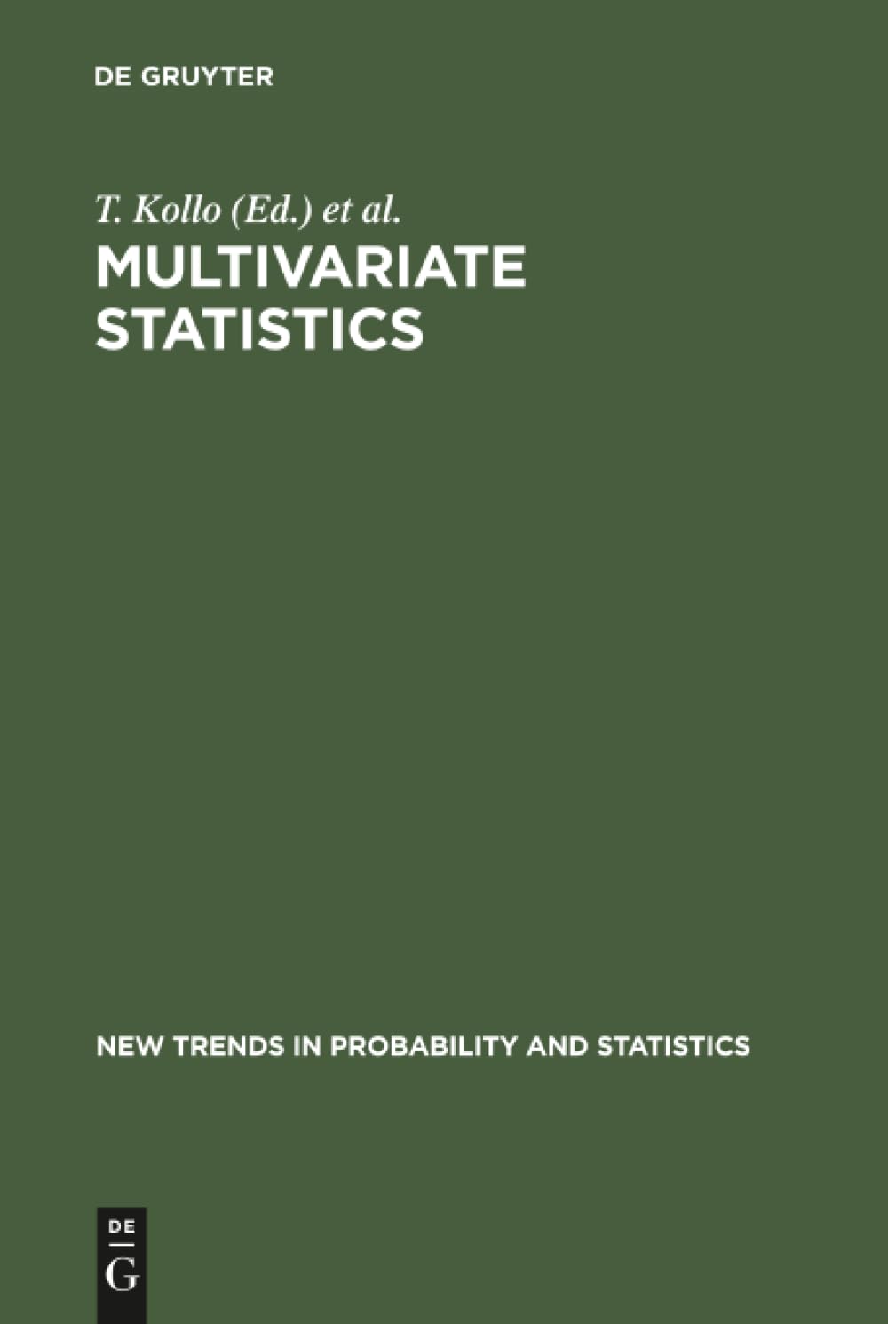 Buy Multivariate Statistics: Proceedings of the 6th Tartu Conference, Tartu, Estonia, 19–22 August 1999: 5 (New Trends in Probability and Statistics, 5) — BookShops.in