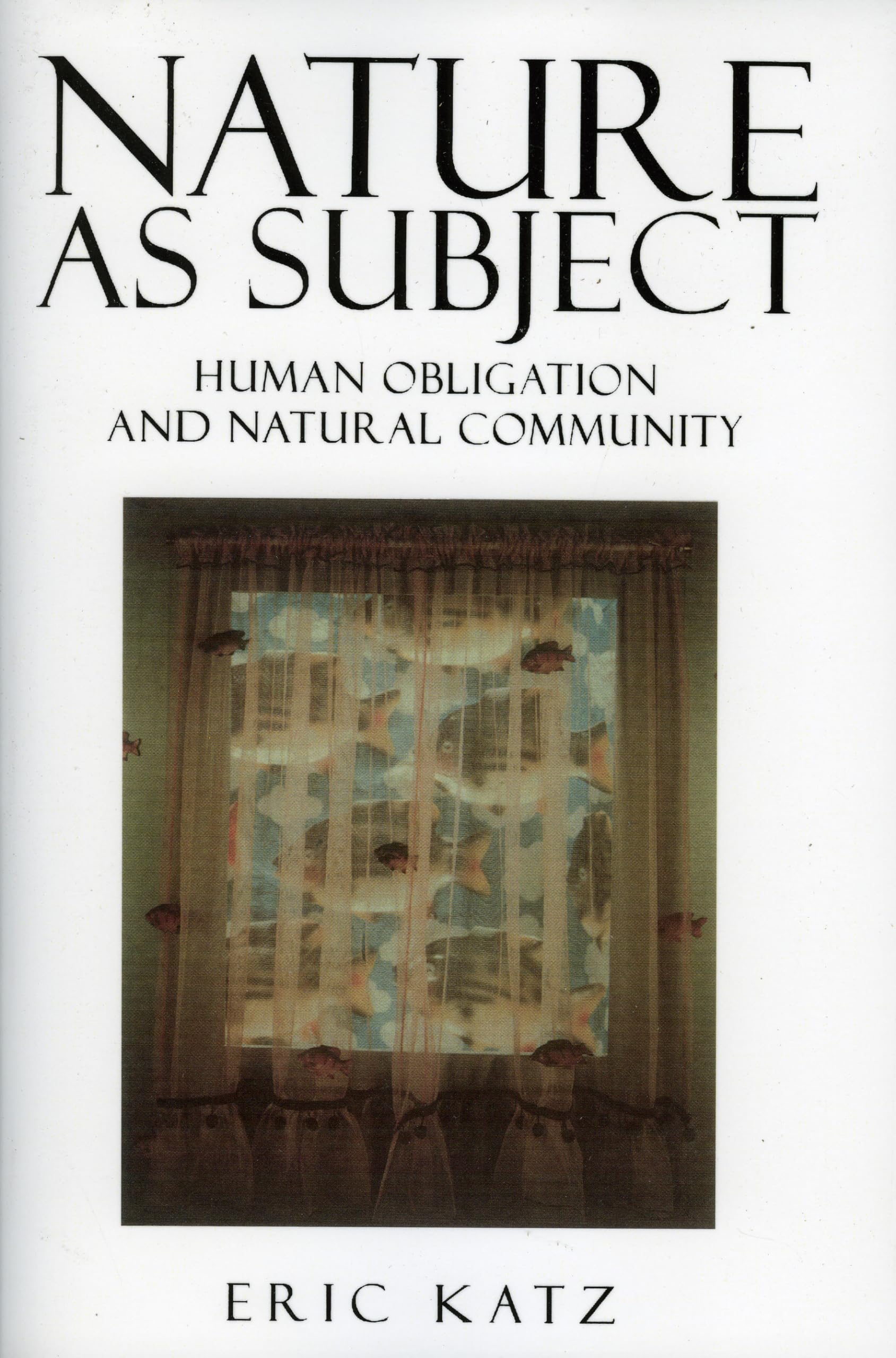 Buy Nature As Subject by Eric Katz β Environmental Ethics β BookShops.in