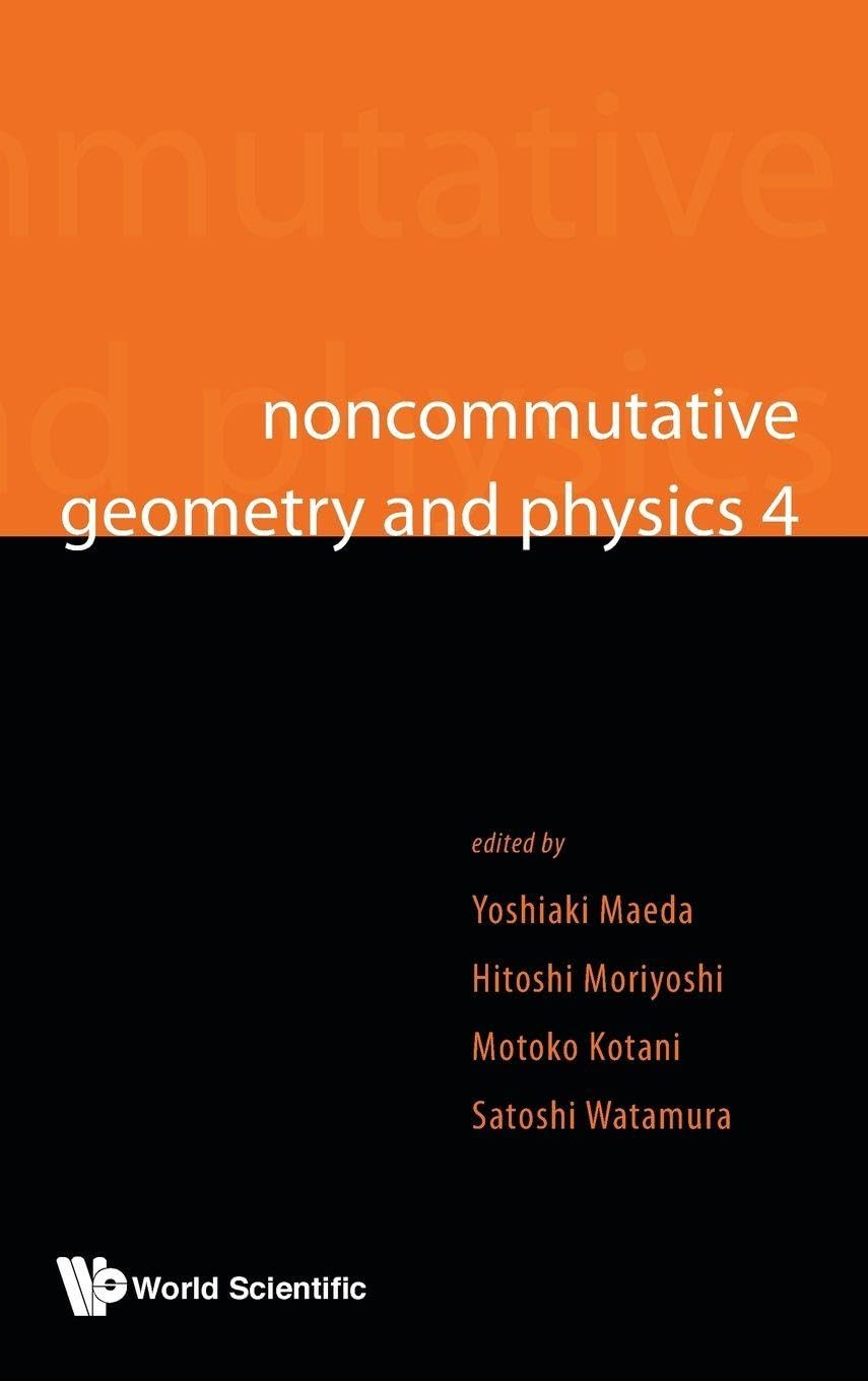 Buy Noncommutative Geometry And Physics 4 - Workshop On Strings, Membranes And Topological Field Theory — BookShops.in
