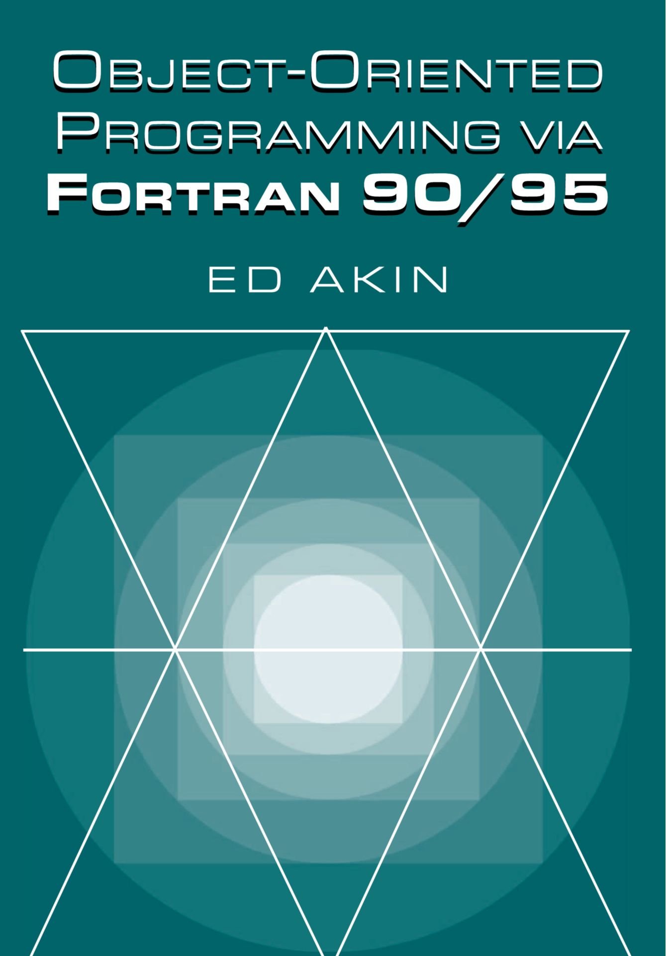 Buy Object-Oriented Programming via Fortran 90/95 by J. E. Akin — BookShops.in