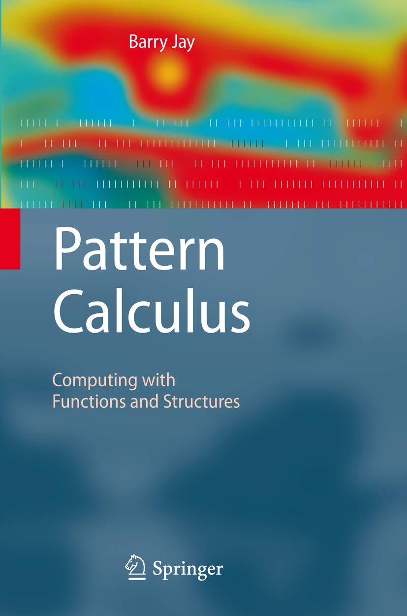 Buy Pattern Calculus by Barry Jay โ Springer โ BookShops.in