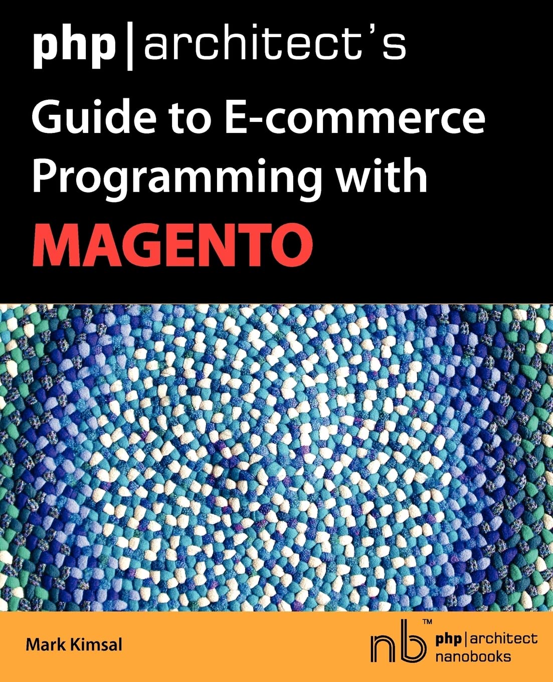 Buy Magento E-commerce Programming Guide by Mark Kimsal — BookShops.in