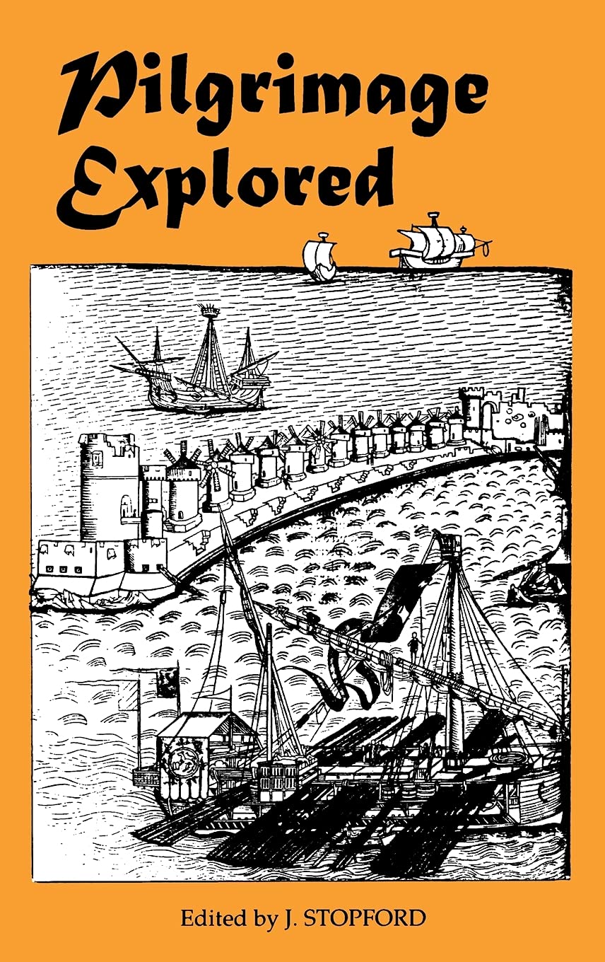 Buy Pilgrimage Explored by J. Stopford | A. M. Koldeweij | Ben N — BookShops.in
