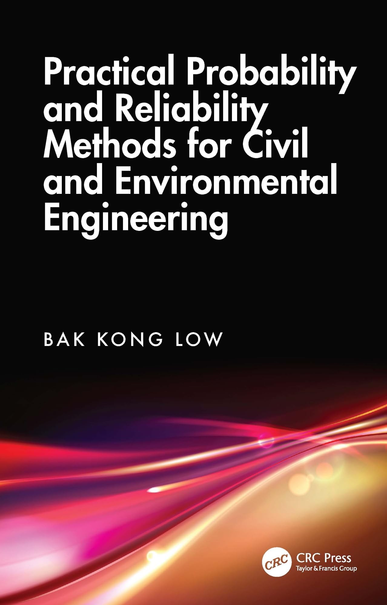 Buy Practical Probability and Reliability Methods for Civil and Environmental Engineering (English, Bak Kong Low) — BookShops.in