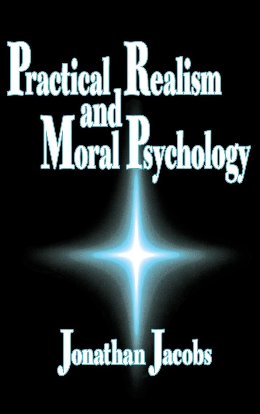 Buy Practical Realism and Moral Psychology by Jonathan Jacobs — BookShops.in