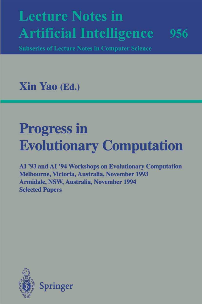 Buy Progress in Evolutionary Computation: AI '93 and AI '94 Workshops on Evolutionary Computation, Melbourne, Victoria, Australia, November 16, 1993, ... 956 (Lecture Notes in Computer Science) — BookShops.in
