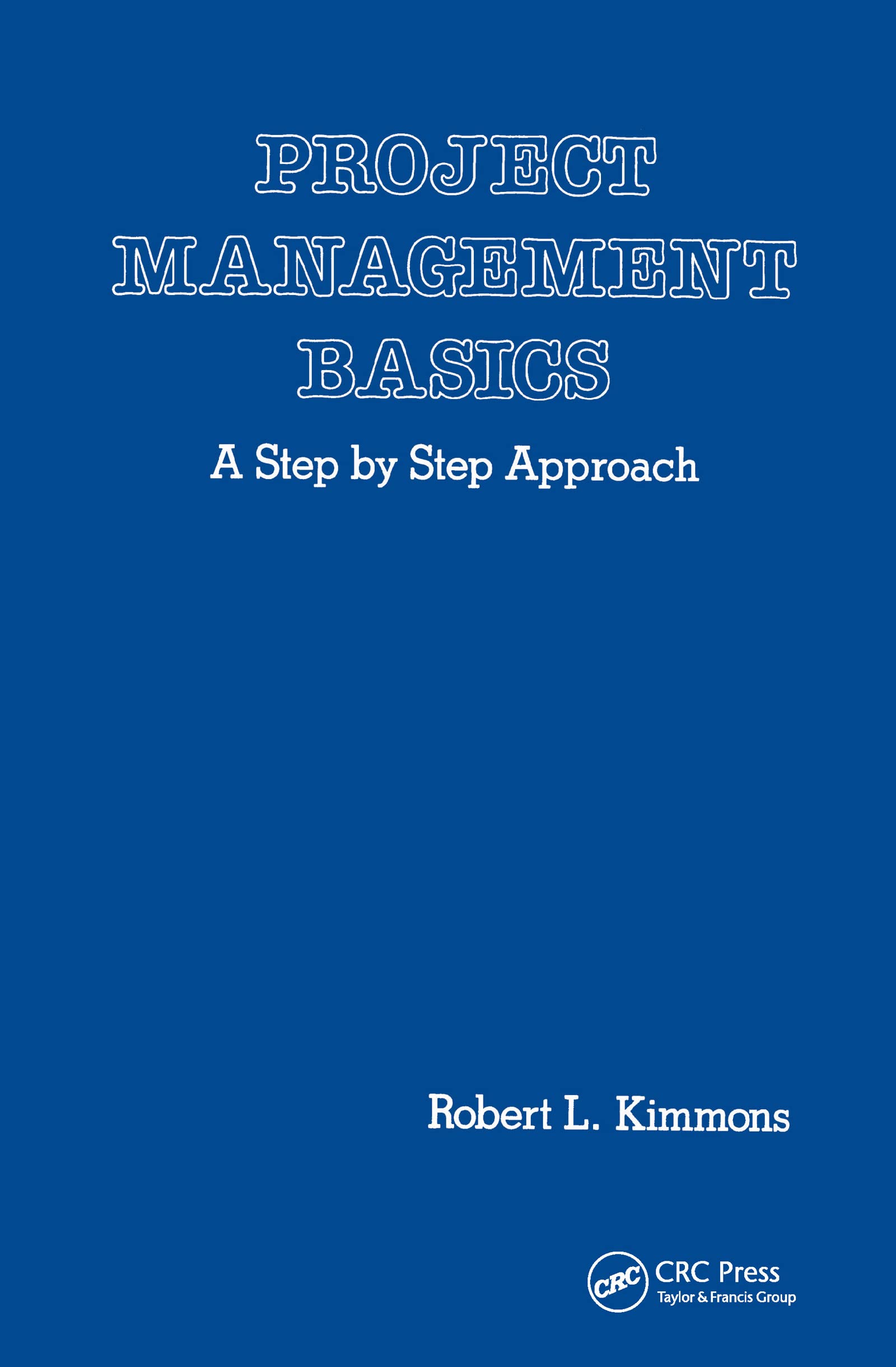 Buy Project Management Basics: A Step by Step Approach by Robert — BookShops.in