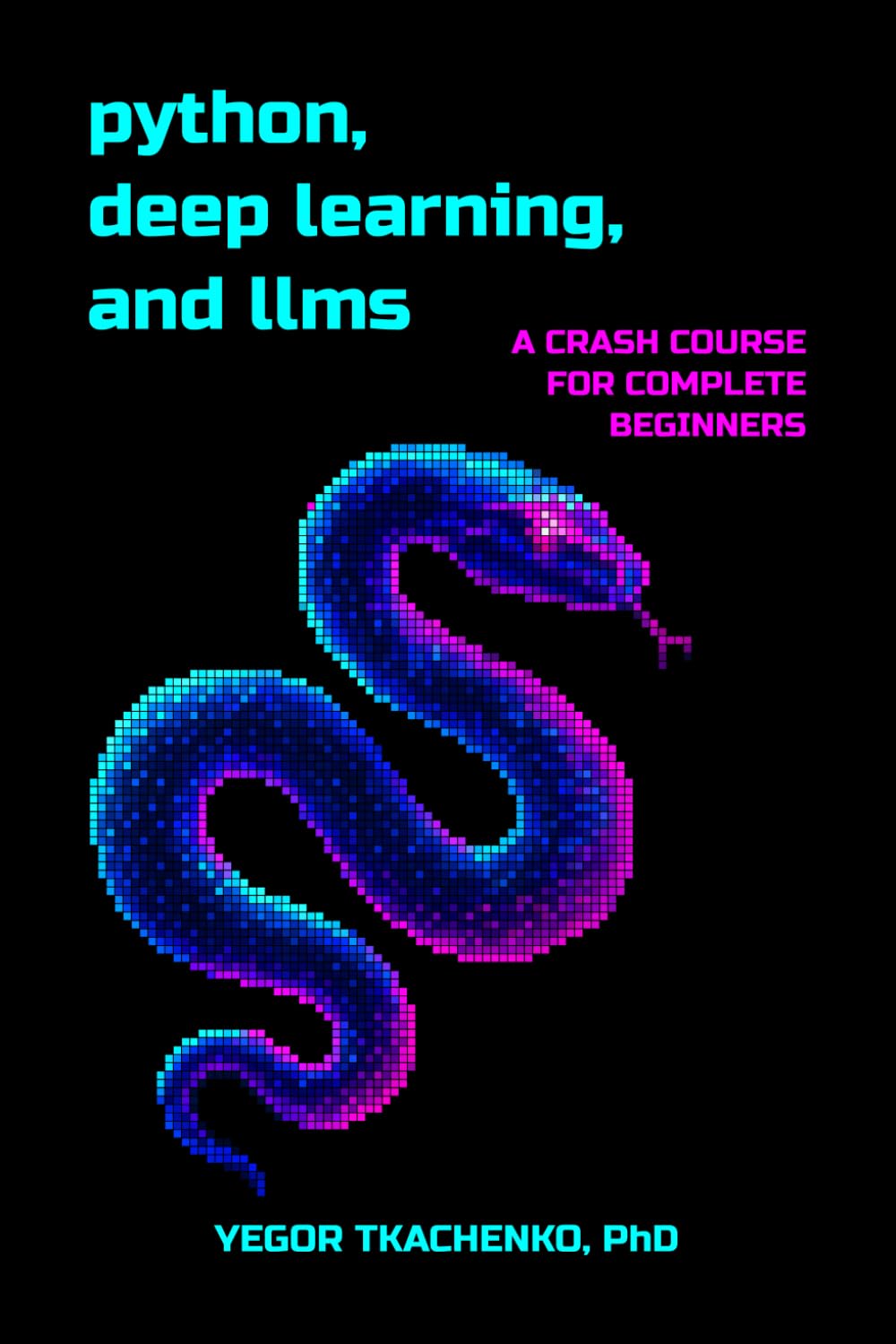 Buy Python, Deep Learning, and LLMs by Yegor Tkachenko — BookShops.in