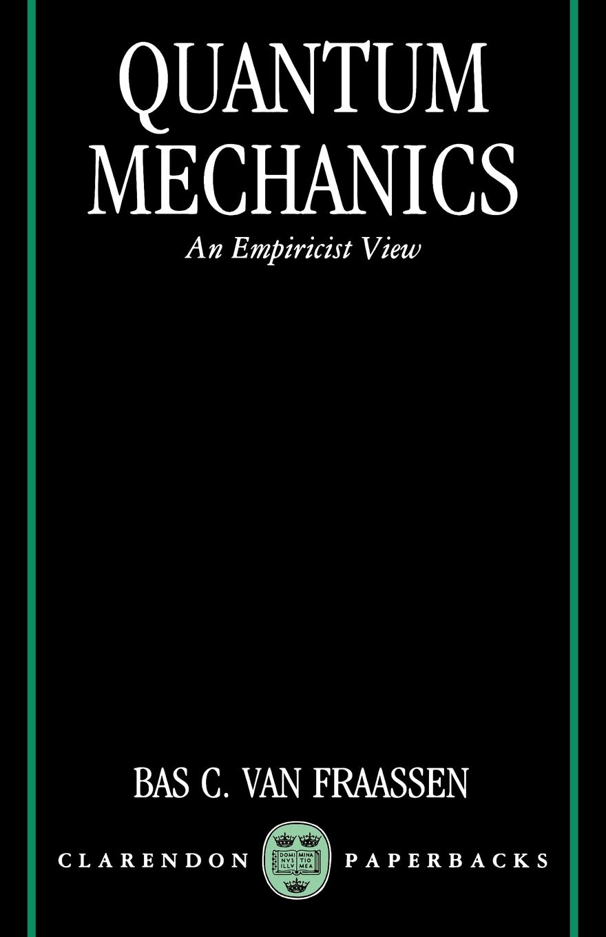 Buy Quantum Mechanics: An Empiricist View by Fraassen Van โ BookShops.in