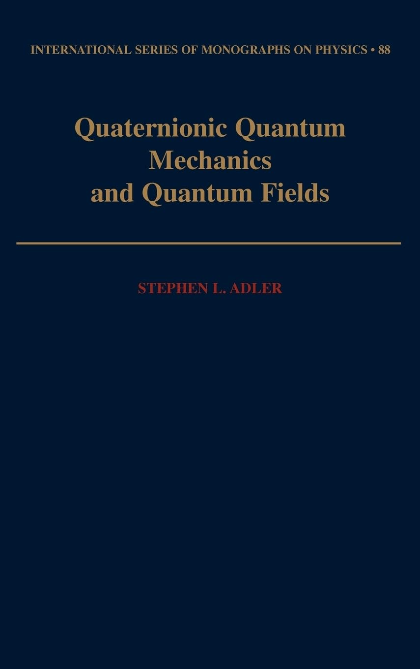 Buy Quaternionic Quantum Mechanics by Stephen L. Adler โ BookShops.in