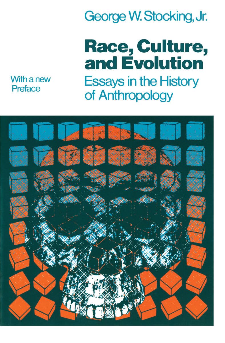Buy Race, Culture, and Evolution: Essays in the History of Anthropology by George W. Stocking Jr โ BookShops.in