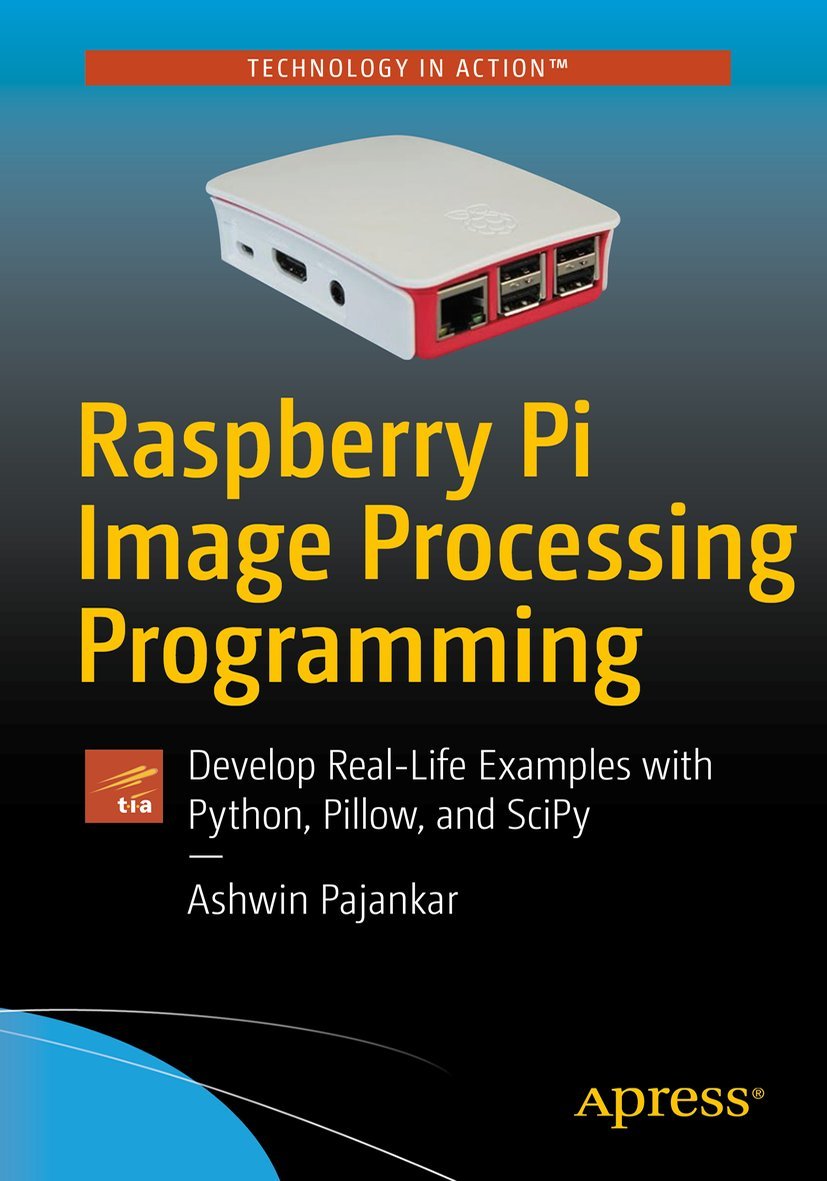 Buy Raspberry Pi Image Processing Programming by Ashwin Pajankar – Python Pillow SciPy — BookShops.in