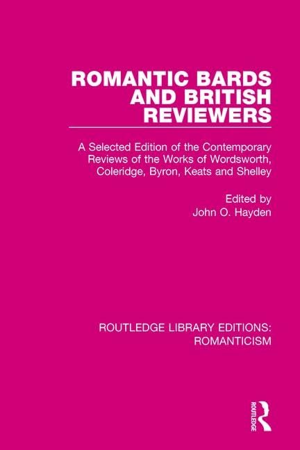 Buy Romantic Bards and British Reviewers: A Selected Edition of Contemporary Reviews of the Works of Wordsworth, Coleridge, Byron, Keats and Shelley: 14 (Routledge Library Editions: Romanticism, 14) — BookShops.in
