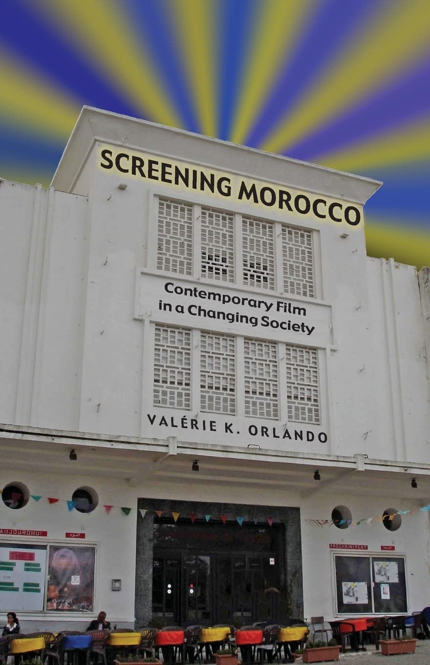 Buy Screening Morocco: Contemporary Film in a Changing Society: — BookShops.in