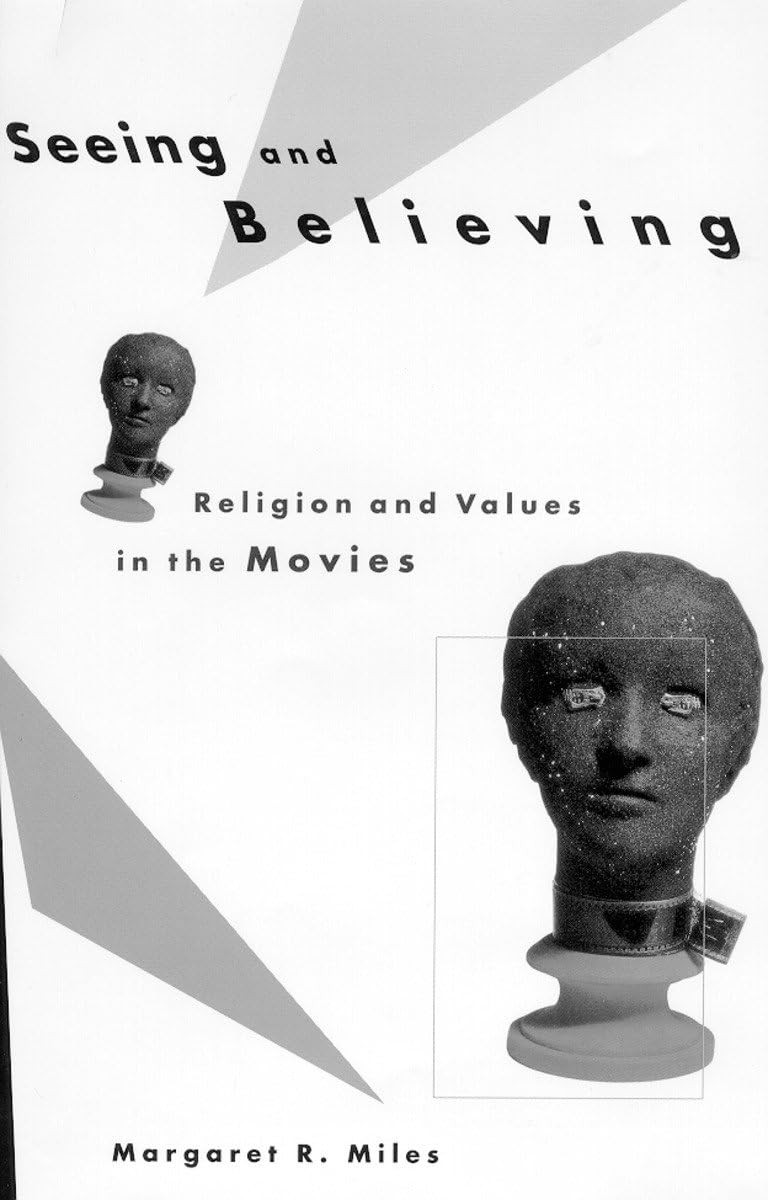 Buy Seeing and Believing: Religion and Values in the Movies by Margaret Ruth Miles — BookShops.in