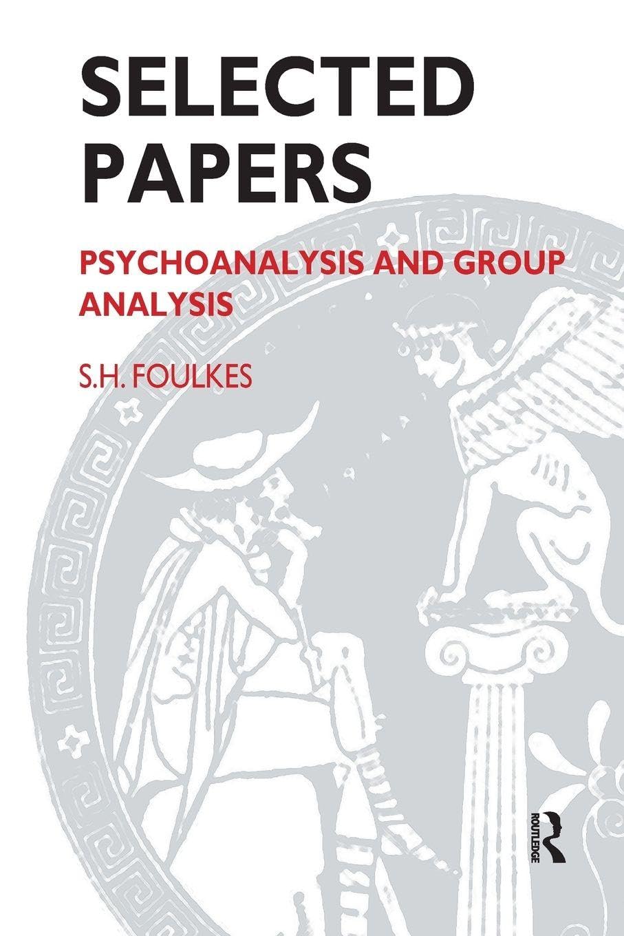 Buy Selected Papers: Psychoanalysis & Group Analysis by Foulkes — BookShops.in