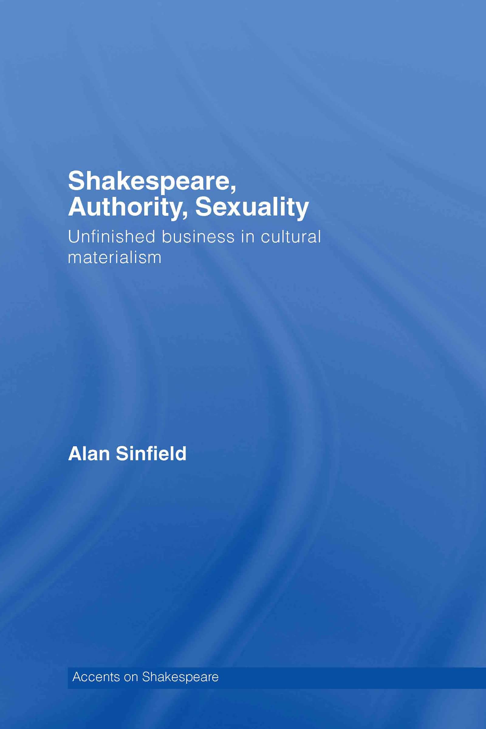 Buy Shakespeare, Authority, Sexuality by Alan Sinfield — BookShops.in