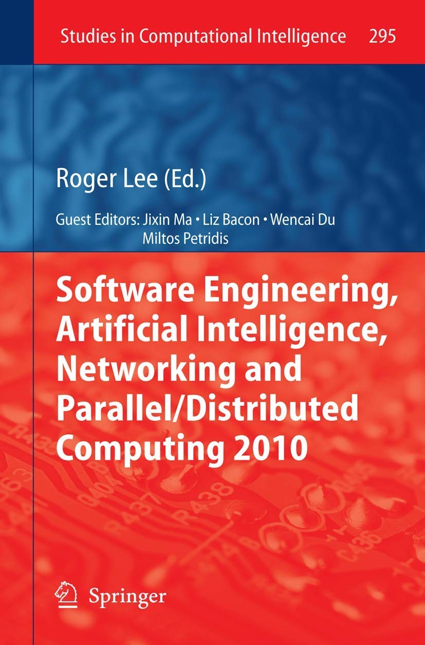 Buy Software Engineering, Artificial Intelligence, Networking and Parallel/Distributed Computing 2010 (English, Roger Lee | Liz Bacon | Wencai Du) — BookShops.in