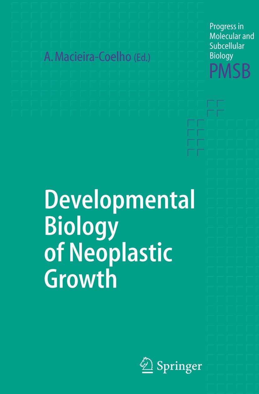 Buy Developmental Biology of Neoplastic Growth: 40 (Progress in Molecular and Subcellular Biology) — BookShops.in