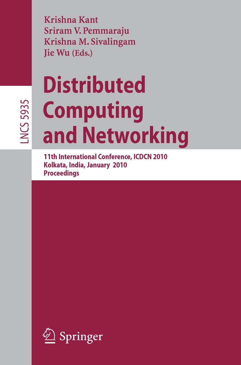 Buy Distributed Computing and Networking: 11th International Conference, ICDCN 2010 Kolkata, India, January 3-6, 2010 Proceedings: 5935 (Lecture Notes in Computer Science) — BookShops.in