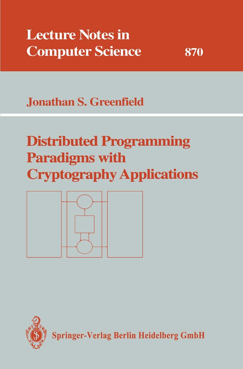 Buy Distributed Programming Paradigms With Cryptography Applications: 870 (Lecture Notes in Computer Science) — BookShops.in