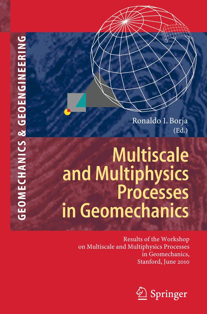 Buy Multiscale and Multiphysics Processes in Geomechanics: Results of the Workshop on Multiscale and Multiphysics Processes in Geomechanics, Stanford, ... Series in Geomechanics and Geoengineering) — BookShops.in