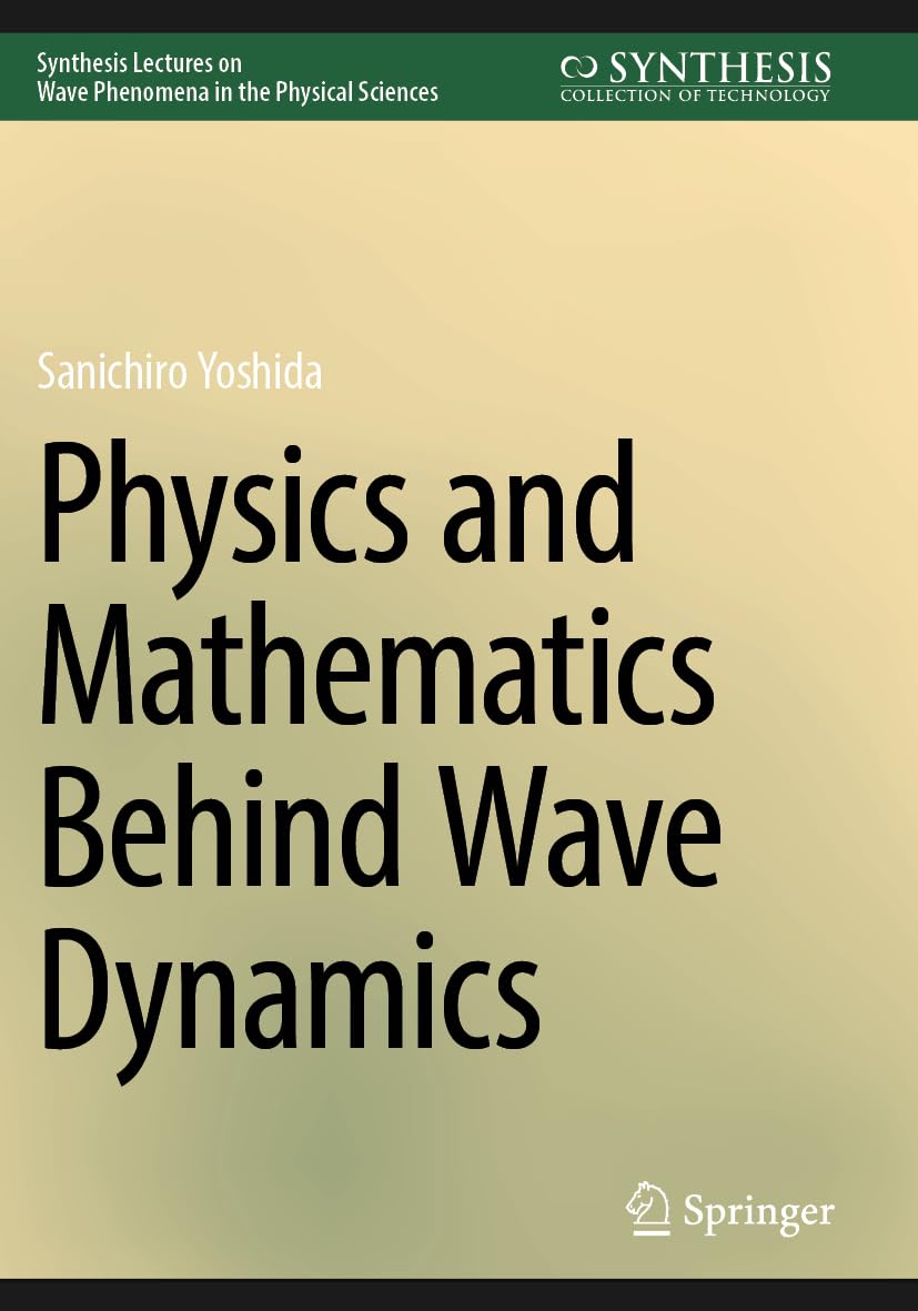 Buy Physics and Mathematics Behind Wave Dynamics by Sanichiro Yo โ BookShops.in