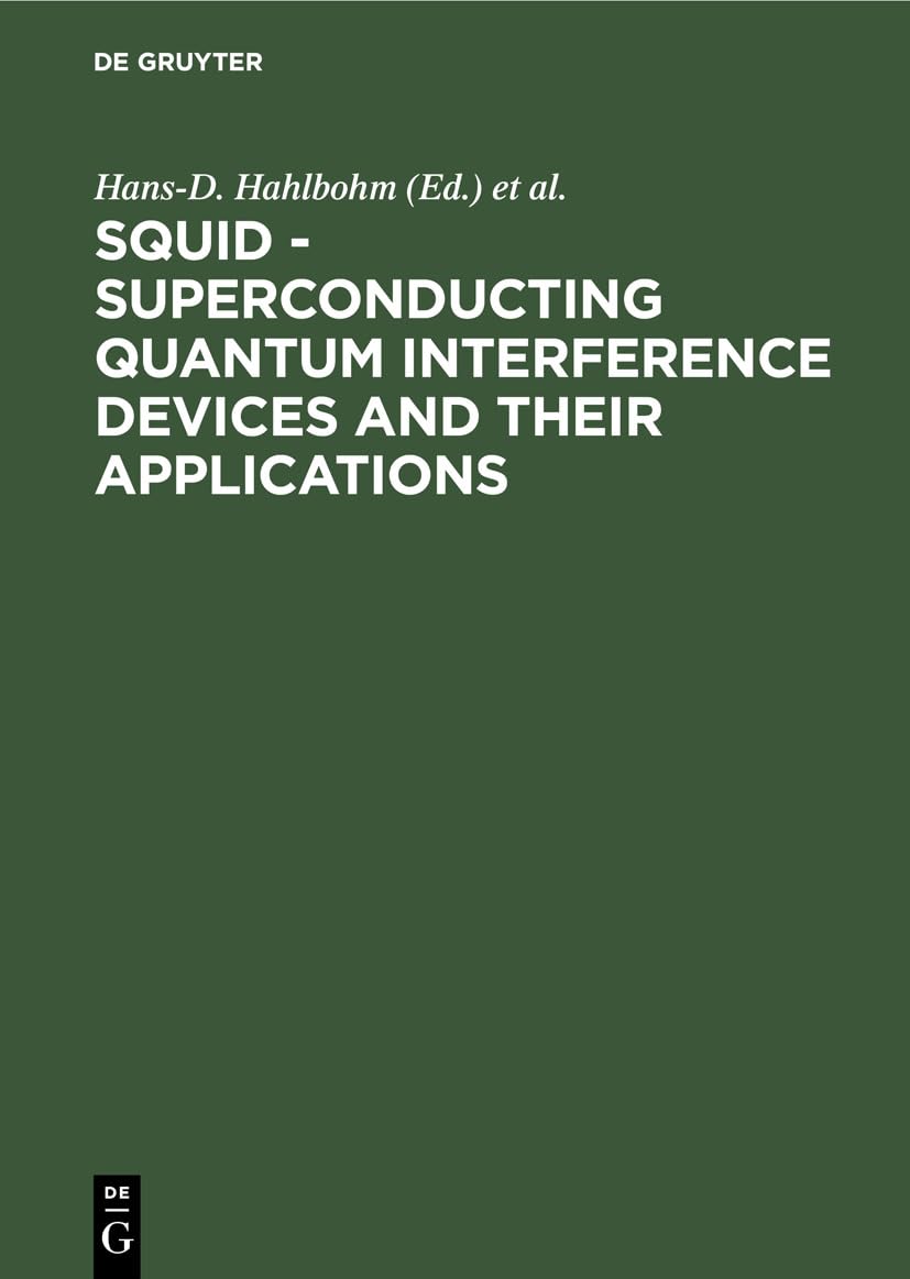 Buy Squid - Superconducting Quantum Interference Devices and Their Applications: Proceedings of the International Conference on Superconducting Quantum Devices, Berlin-west, October 4-8, 1976 — BookShops.in