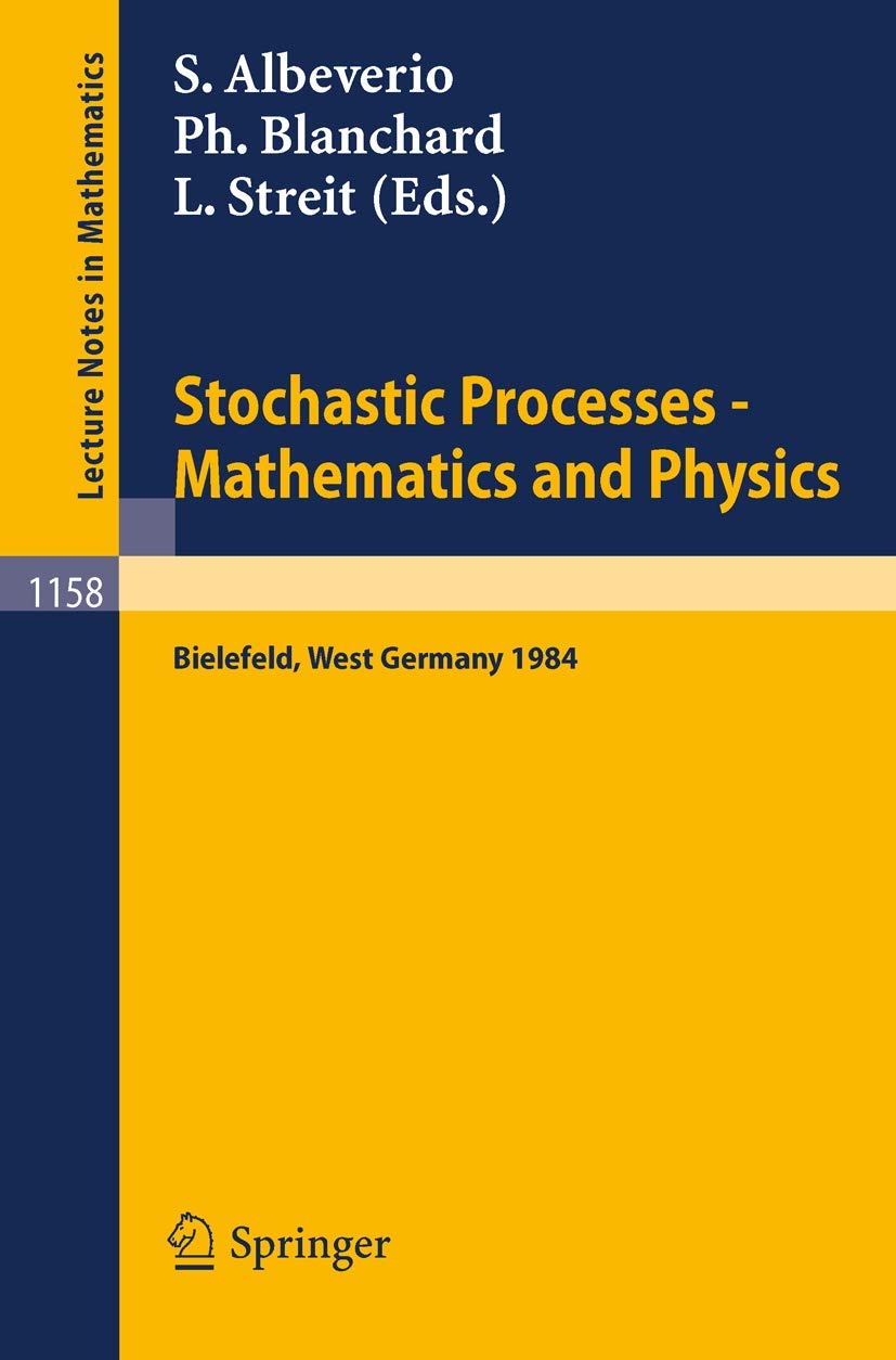 Buy Stochastic Processes - Mathematics and Physics: Proceedings of the 1st BiBoS-Symposium held in Bielefeld, West Germany, September 10-15, 1984: 1158 (Lecture Notes in Mathematics) — BookShops.in