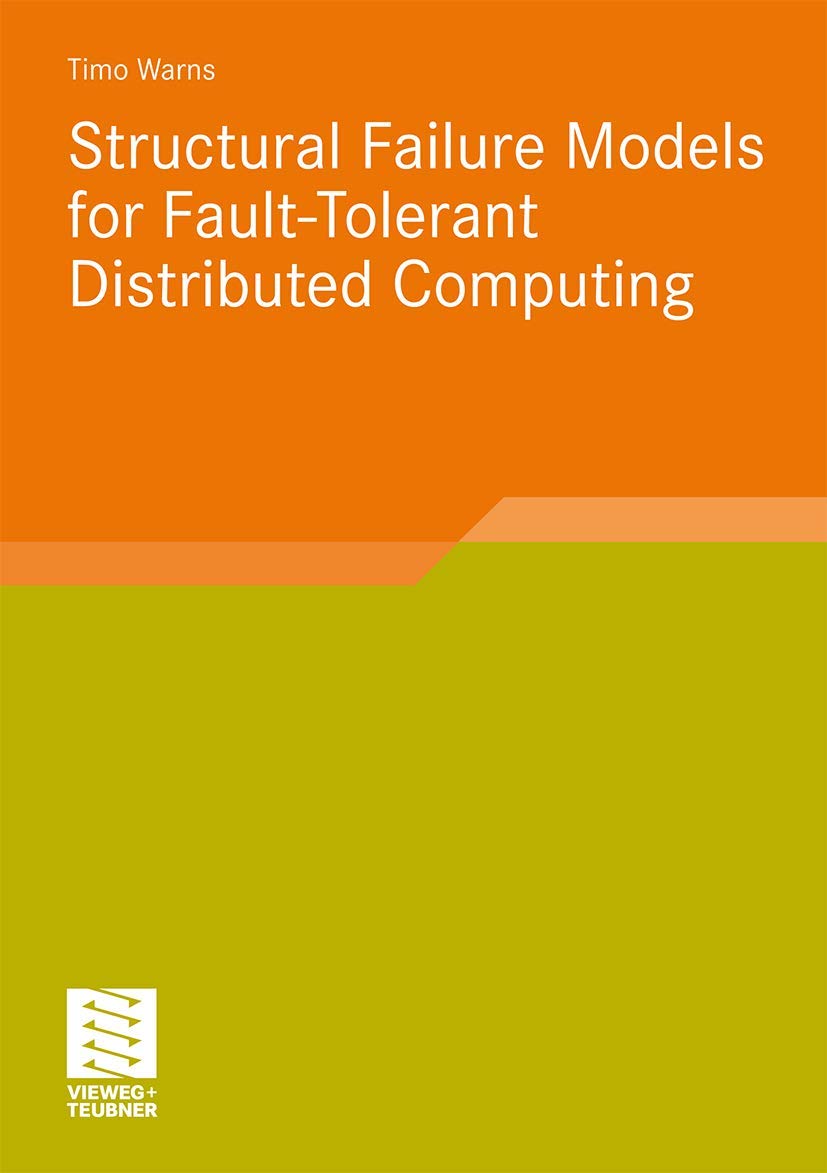 Buy Structural Failure Models for Fault-Tolerant Distributed Computing (Software Engineering Research) — BookShops.in