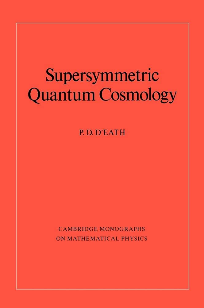 Buy Supersymmetric Quantum Cosmology by P. D. D'Eath โ BookShops.in