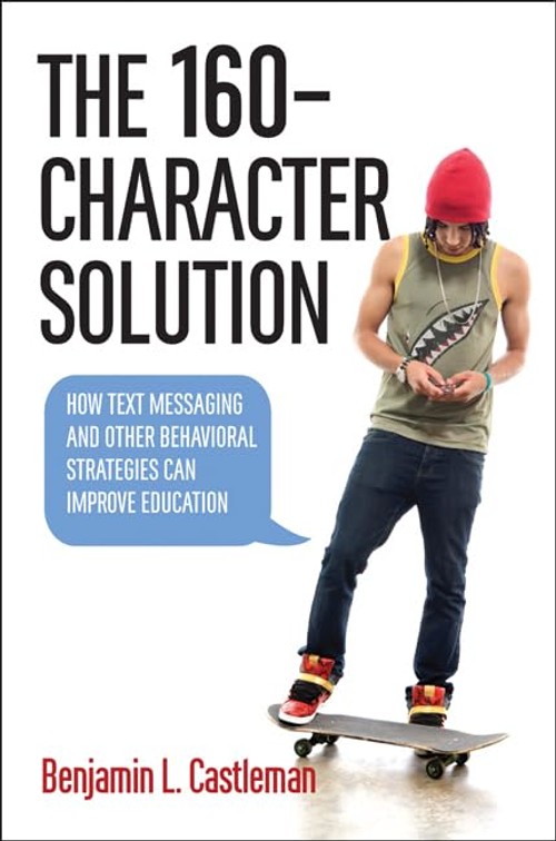 Buy The 160-Character Solution: How Text Messaging and Other Behavioral Strategies Can Improve Education โ BookShops.in