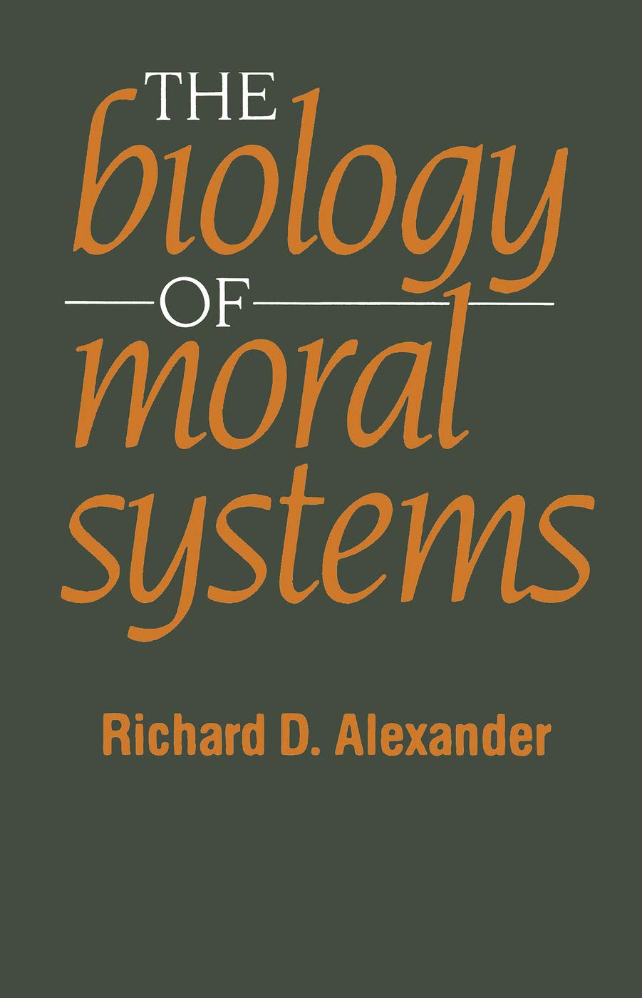 Buy The Biology of Moral Systems by Richard Alexander โ BookShops.in