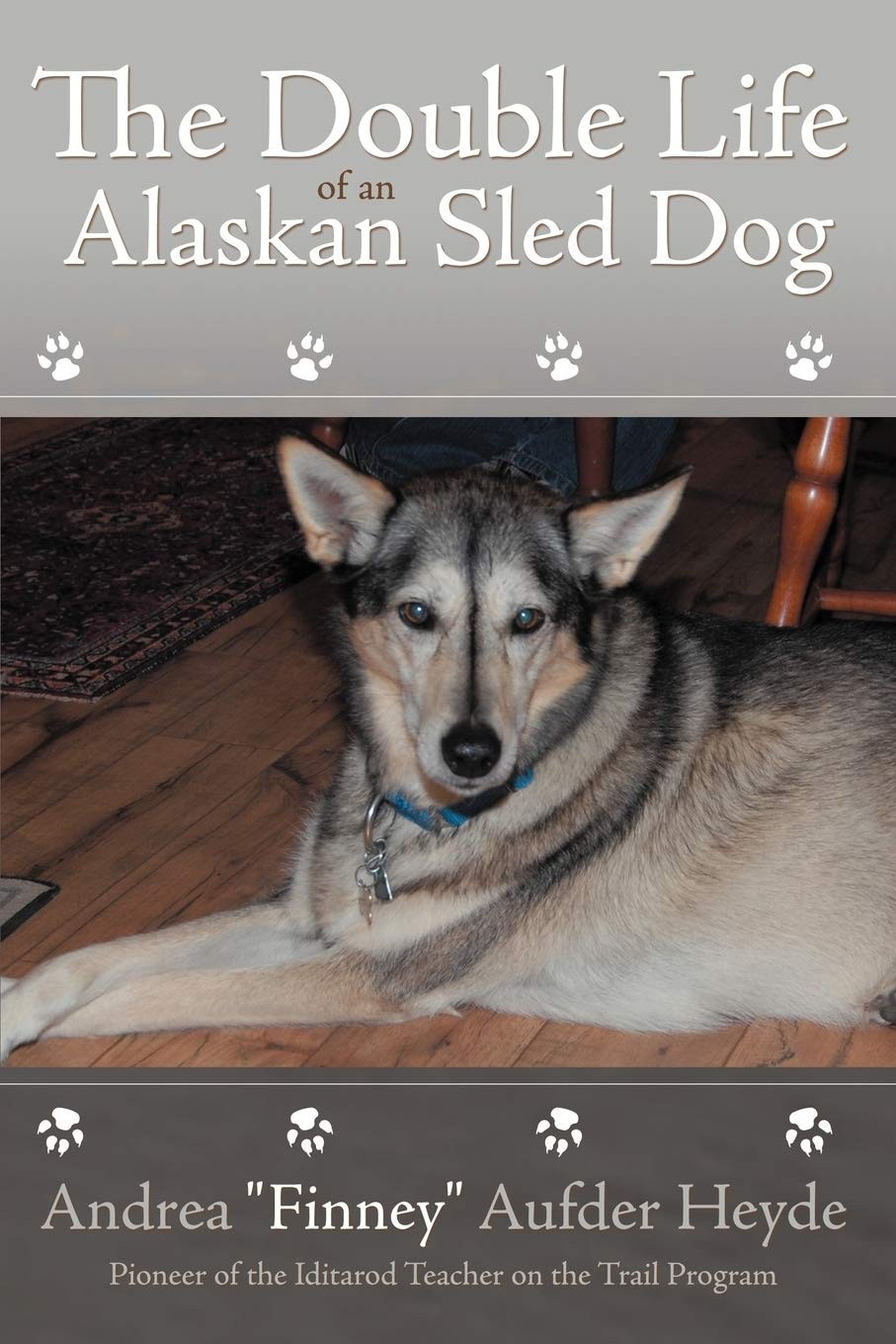 Buy The Double Life of an Alaskan Sled Dog (English, Andrea Finney Aufder Heyde) — BookShops.in