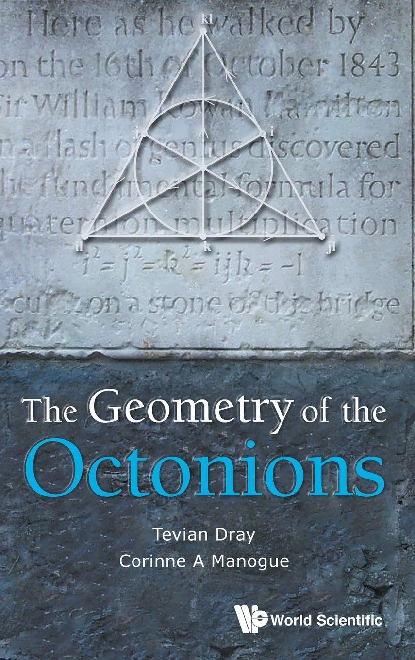 Buy The Geometry of the Octonions by Tevian Dray — BookShops.in