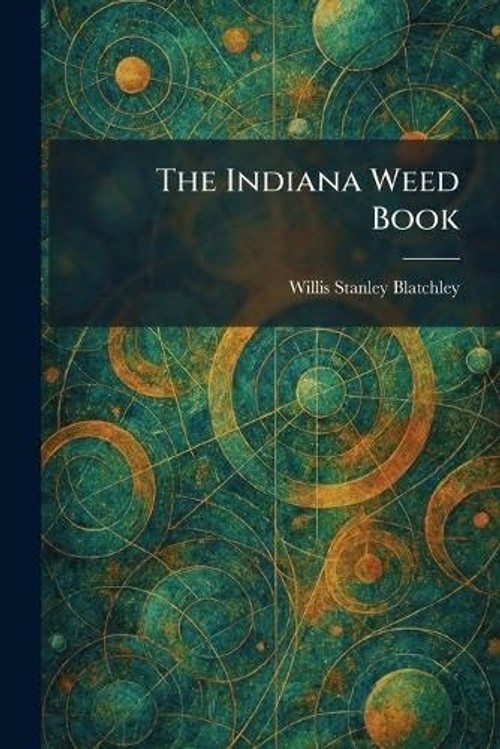 Buy The Indiana Weed Book by Willis Stanley Blatchley โ BookShops.in