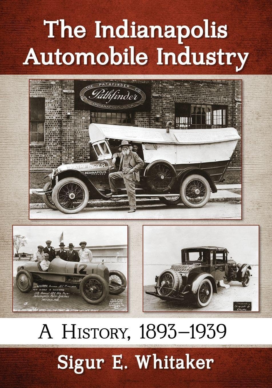 Buy The Indianapolis Automobile Industry: A History, 1893-1939 by Sigur E. Whitaker — BookShops.in