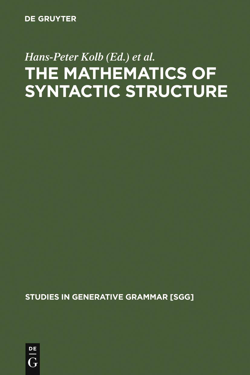 Buy The Mathematics of Syntactic Structure: Trees and Their Logics: 44 (STUDIES IN GENERATIVE GRAMMAR) — BookShops.in