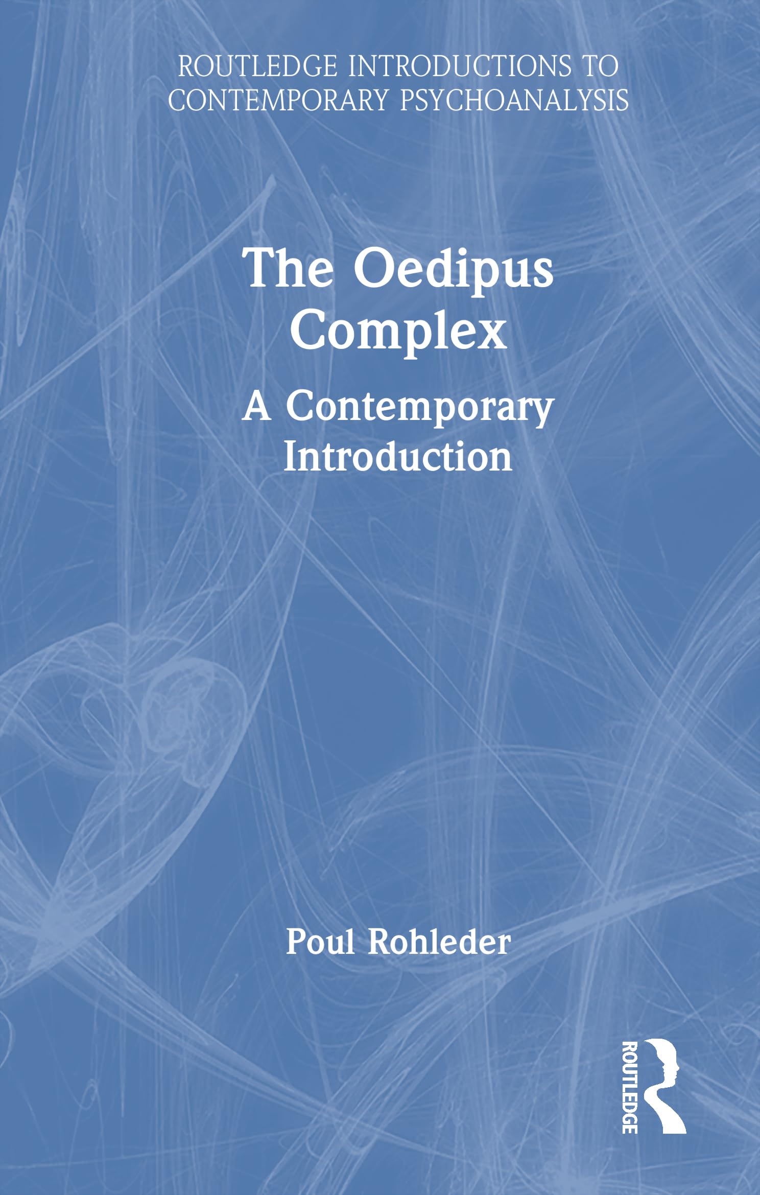 Buy The Oedipus Complex: A Contemporary Introduction (Routledge Introductions to Contemporary Psychoanalysis) — BookShops.in