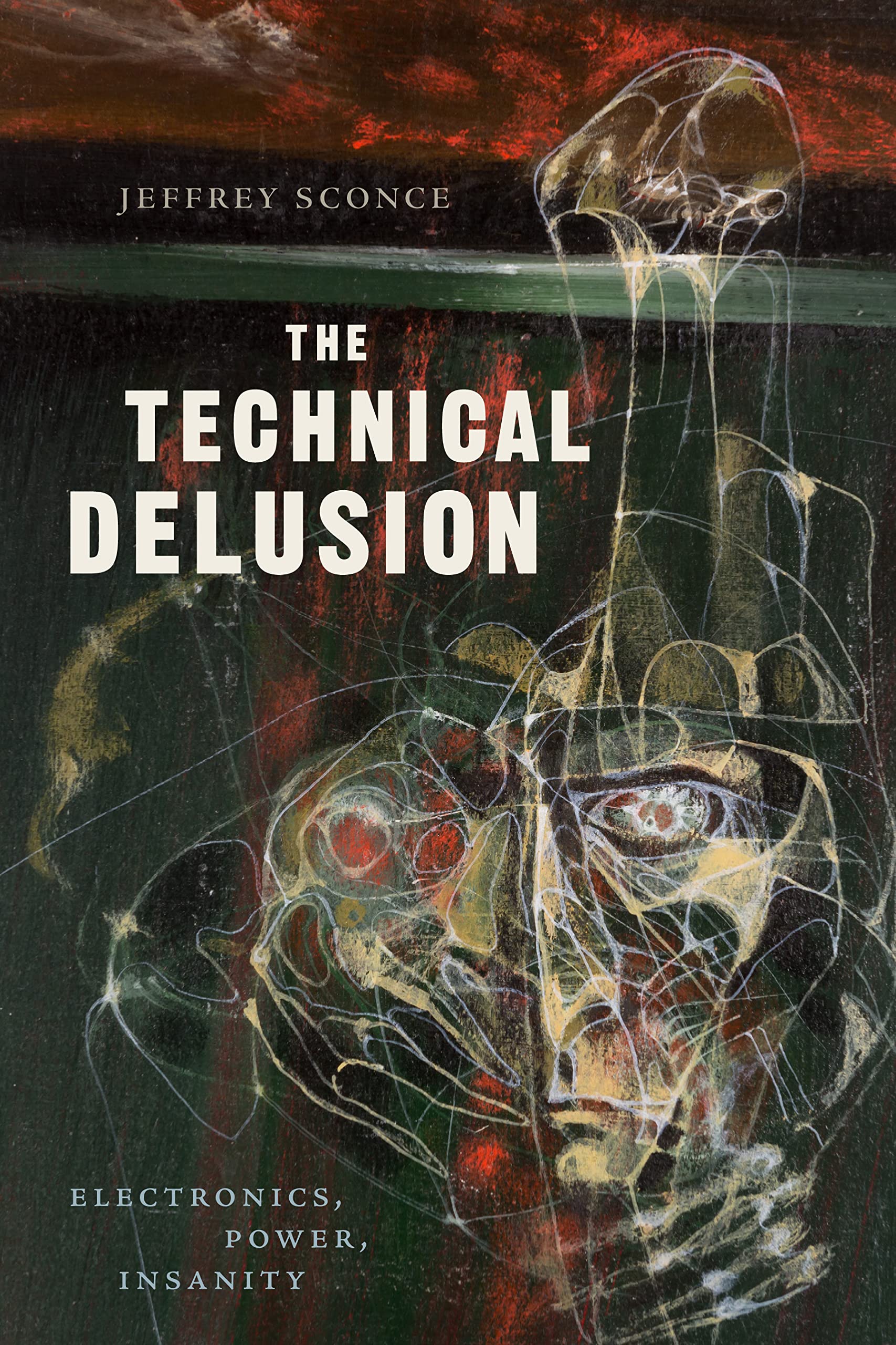 Buy The Technical Delusion: Electronics, Power, Insanity by Jeff — BookShops.in