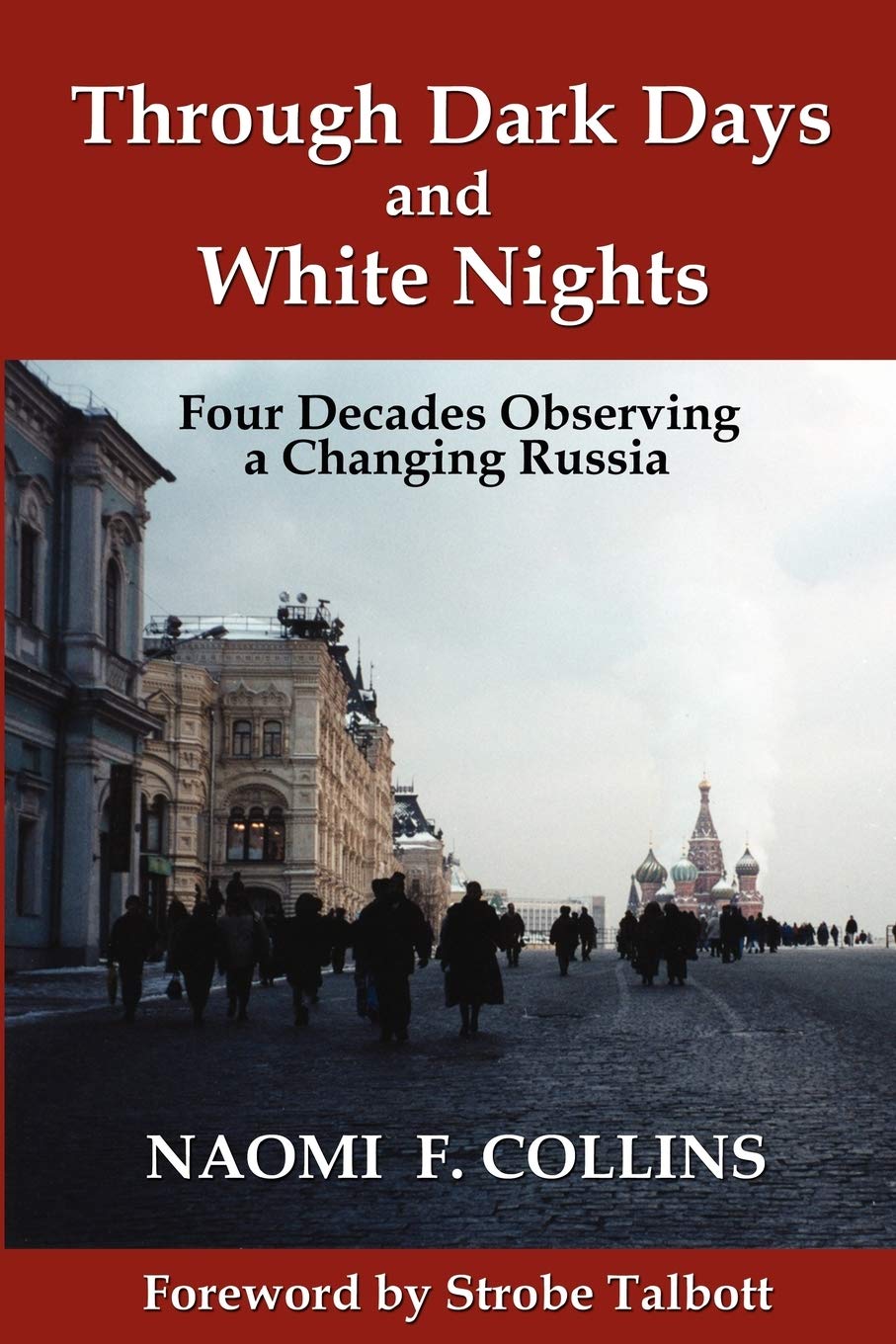 Buy Through Dark Days and White Nights: Four Decades Observing a Changing Russia by Naomi F. Collins β BookShops.in
