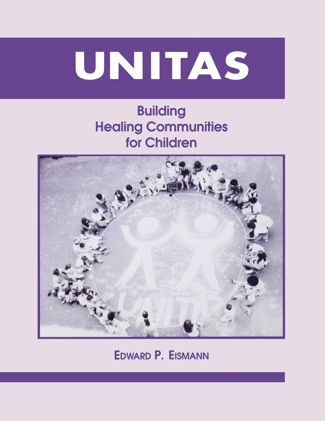 Buy Unitas: Building Healing Communities for Children by Edward  — BookShops.in