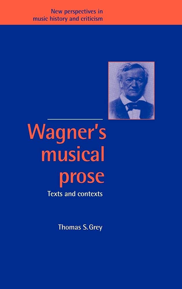 Buy Wagner's Musical Prose: Texts and Contexts by Thomas S. Grey — BookShops.in