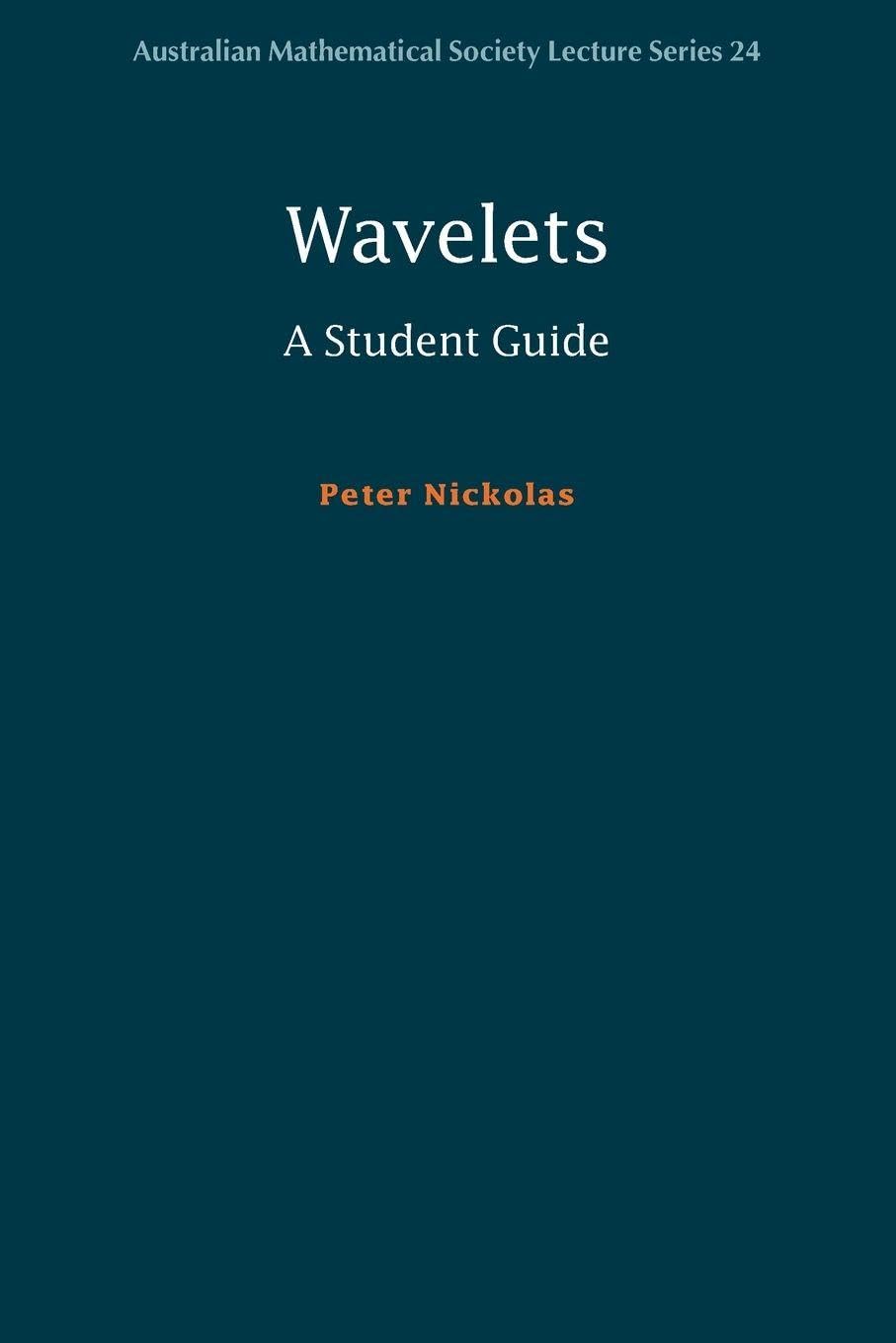 Buy Wavelets: A Student Guide by Peter Nickolas โ BookShops.in