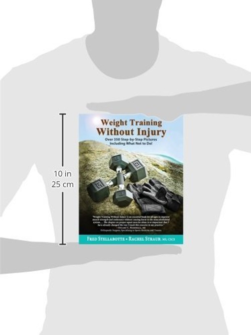 Weight Training Without Injury: Over 350 Step-by-Step Pictures Including What Not to Do! view 4