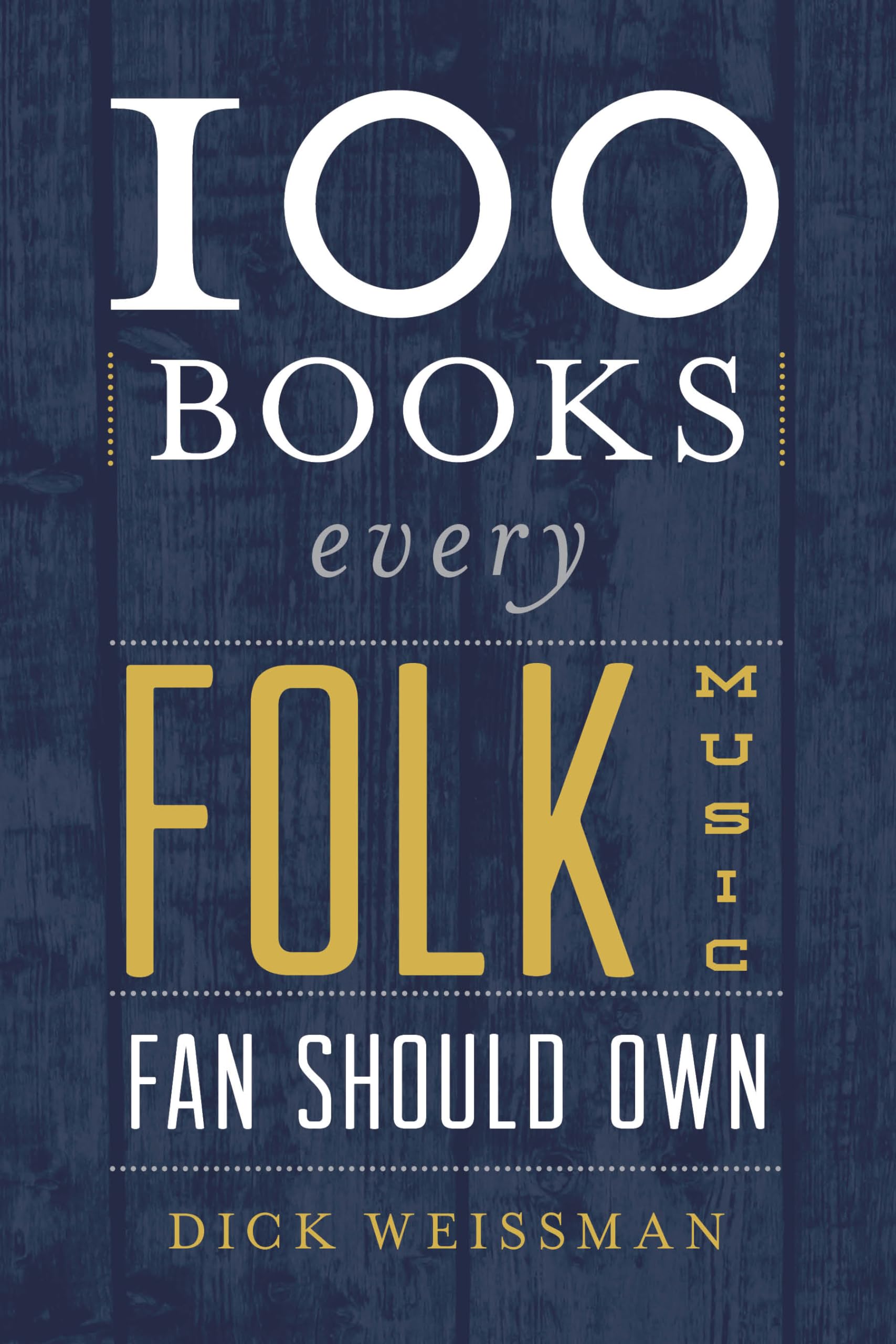 Buy 100 Books Every Folk Music Fan Should Own by Dick Weissman | Rowman & Littlefield | Hardcover | English | Music Reference & Criticism Books β BookShops.in