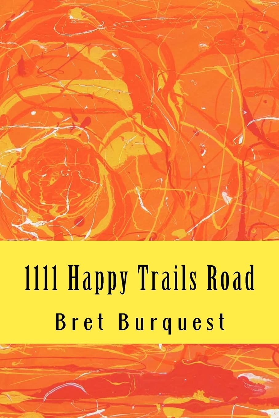 Buy 1111 Happy Trails Road by Bret Burquest | Humour Book | Createspace Independent Pub | English | Paperback — BookShops.in