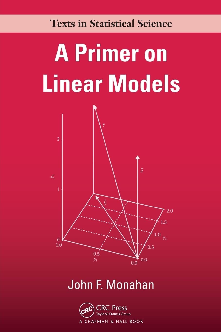 Buy A Primer on Linear Models (Texts in Statistical Science Series) by John F. Monahan | Chapman & Hall | 1st Edition | English | Paperback | 9781420062014 — BookShops.in
