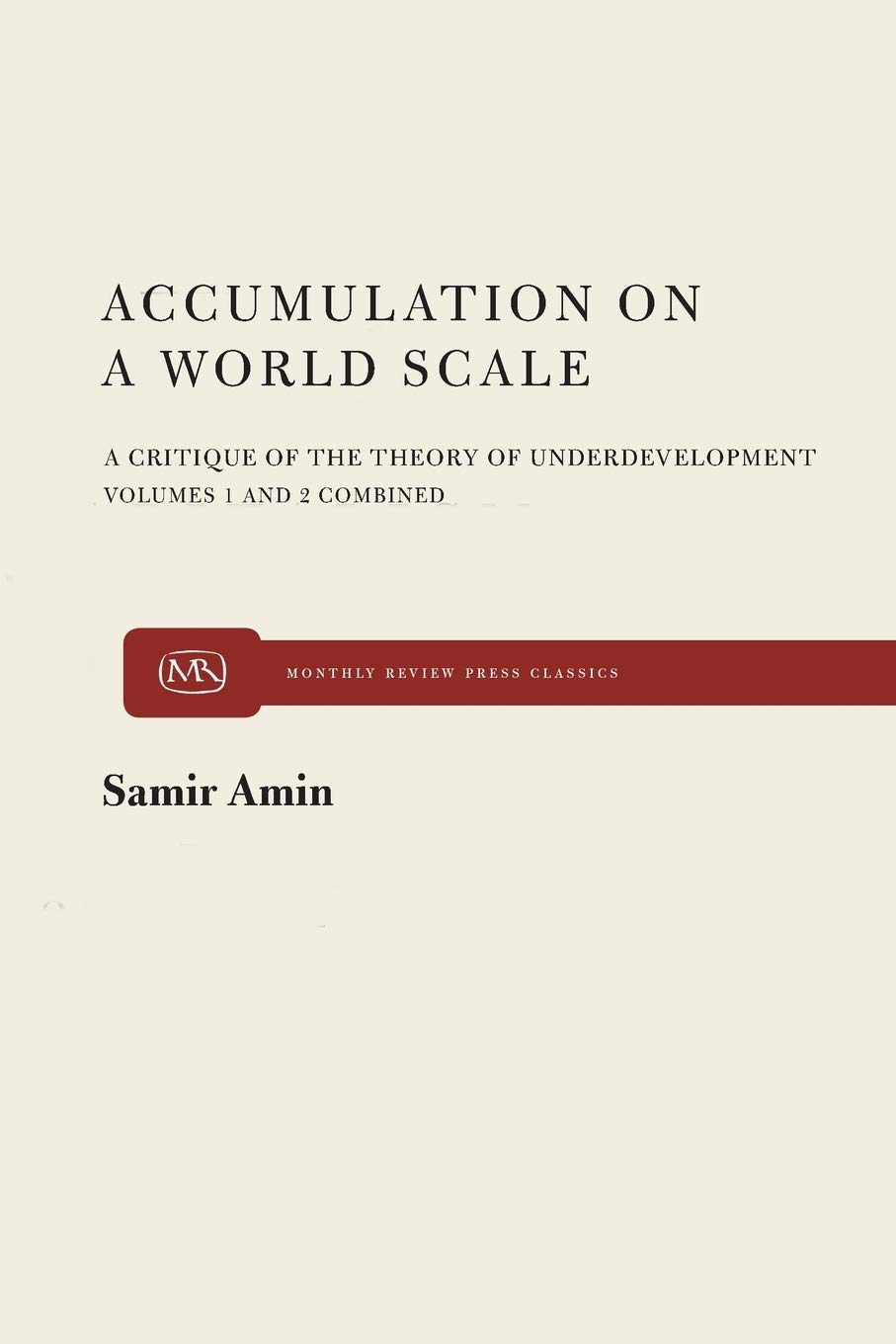 Buy Accumulation on a World Scale: A Critique of the Theory of Underdevelopment by Samir Amin | Monthly Review Press | Hardcover | English | 1974 | Political Economy & Development Studies — BookShops.in