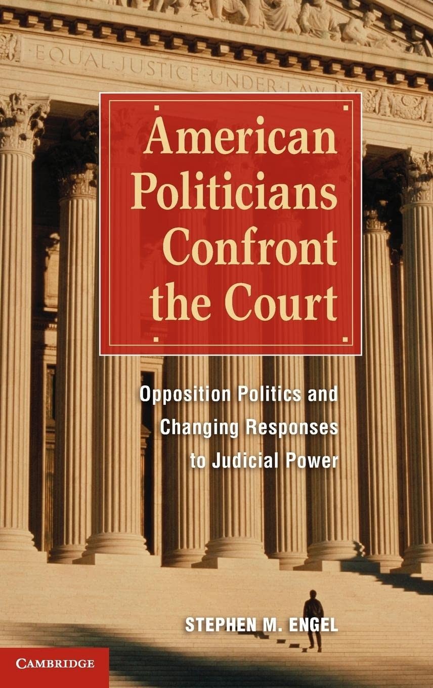 Buy American Politicians Confront the Court: Opposition Politics and Changing Responses to Judicial Power by Stephen M. Engel | Cambridge University Press | English | Paperback | 2011 β BookShops.in